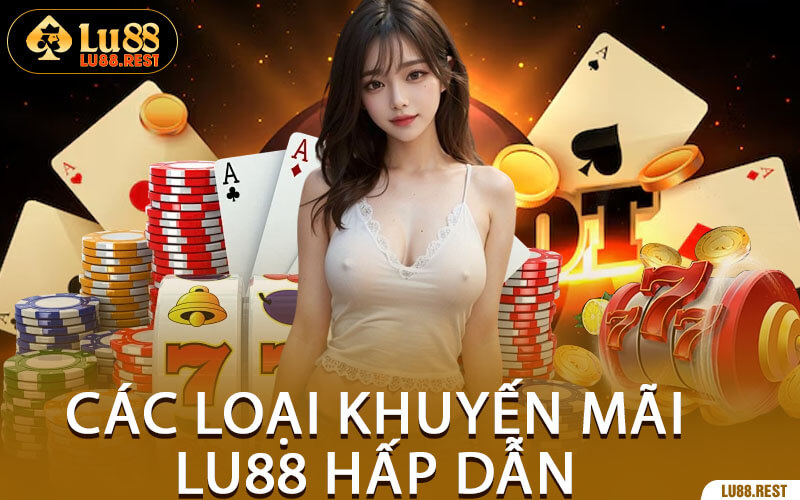 Các Loại Khuyến Mãi Lu88 Hấp Dẫn 