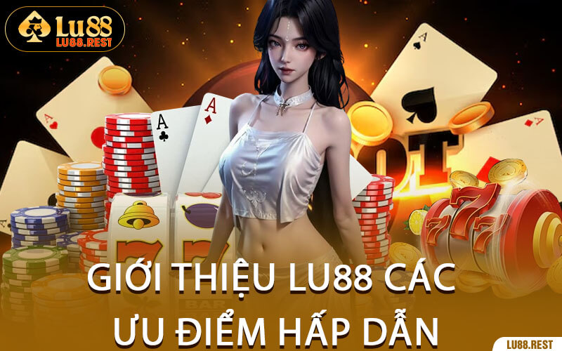 Giới Thiệu Lu88 Các Ưu Điểm Hấp Dẫn