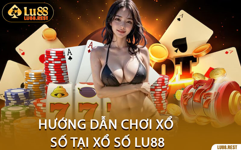 Hướng Dẫn Chơi Xổ Số Tại Xổ Số Lu88