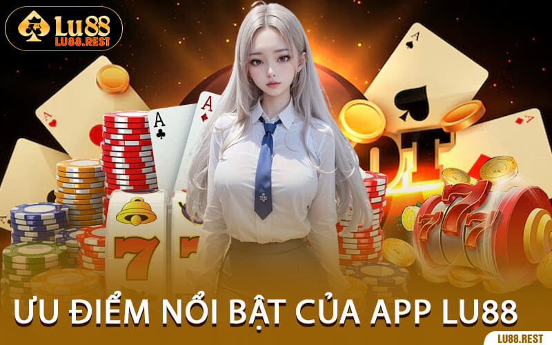 Ưu Điểm Nổi Bật Của App Lu88