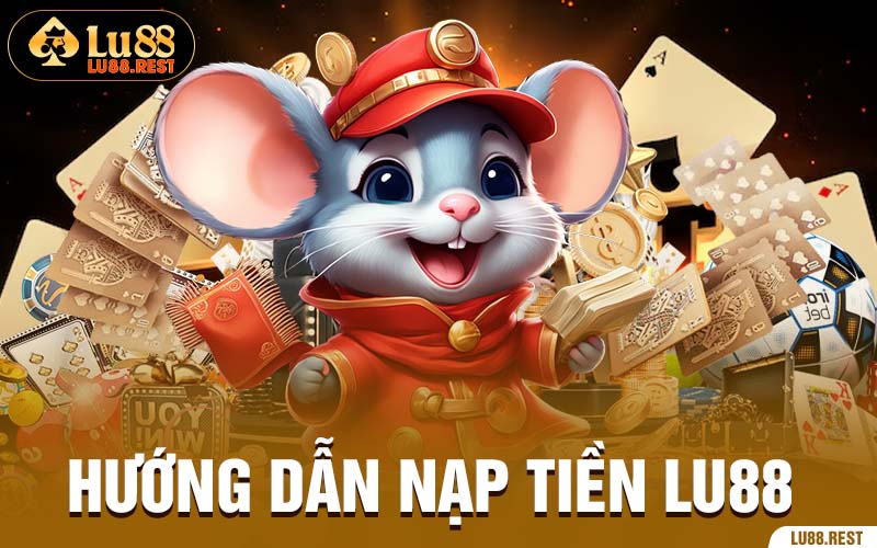 hướng dẫn nạp tiền lu88